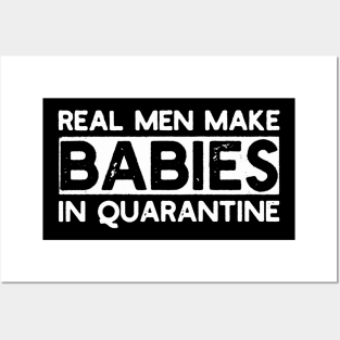 Real Men Make Babies in Quarantine Posters and Art